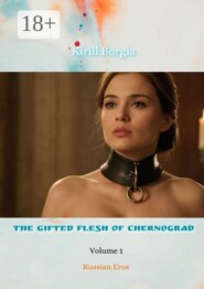 The Gifted Flesh of Chernograd — 1. Russian Eros