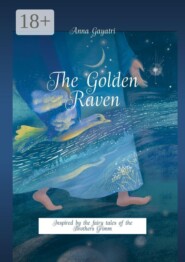 The Golden Raven. Inspired by the fairy tales of the Brothers Grimm.