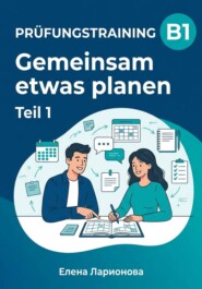 Prüfungstraining B1. Gemeinsam etwas planen. Teil 1