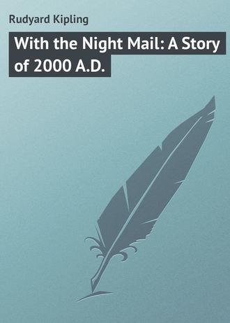 With the Night Mail: A Story of 2000 A.D.