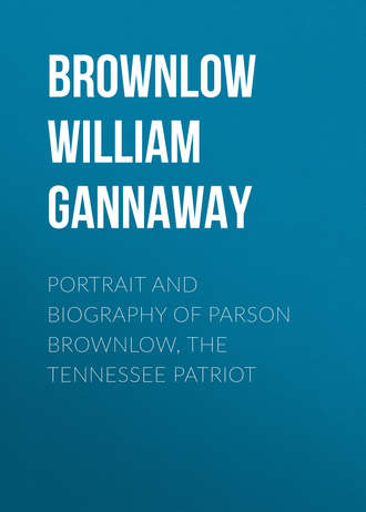 Portrait and Biography of Parson Brownlow, The Tennessee Patriot