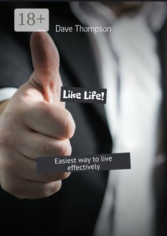Like Life! Easiest way to live effectively