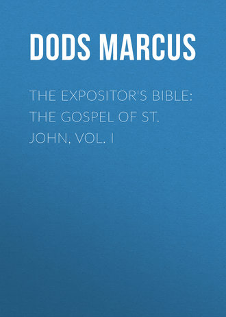 The Expositor's Bible: The Gospel of St. John, Vol. I