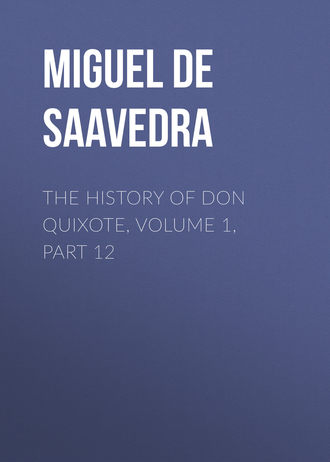 The History of Don Quixote, Volume 1, Part 12