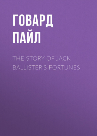 The Story of Jack Ballister's Fortunes