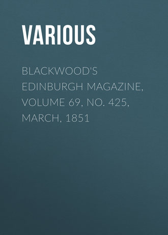 Blackwood's Edinburgh Magazine, Volume 69, No. 425, March, 1851