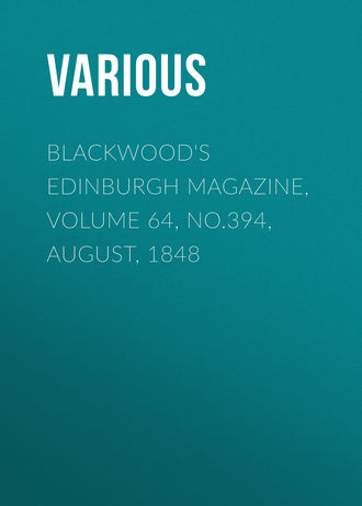Blackwood's Edinburgh Magazine, Volume 64, No.394, August, 1848