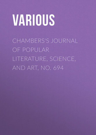 Chambers's Journal of Popular Literature, Science, and Art, No. 694