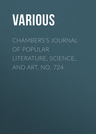 Chambers's Journal of Popular Literature, Science, and Art, No. 724