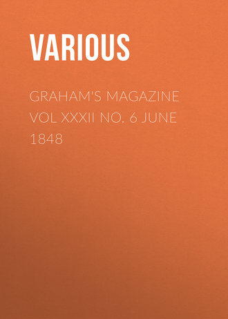 Graham's Magazine Vol XXXII No. 6 June 1848