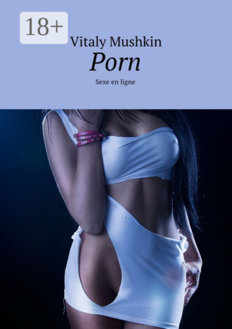 Porn. Sexe en ligne