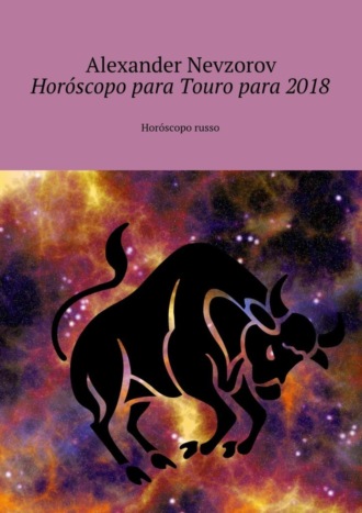 Horóscopo para Touro para 2018. Horóscopo russo