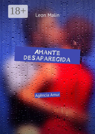 Amante desaparecida. Agência Amur