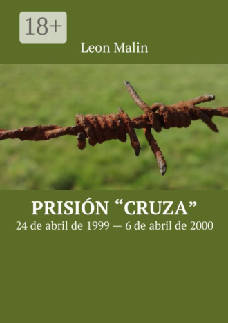 Prisión «Cruza». 24 de abril de 1999 – 6 de abril de 2000