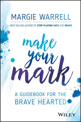 Make Your Mark. A Guidebook for the Brave Hearted