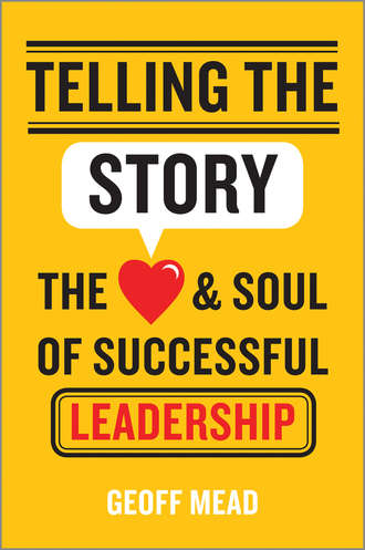 Telling the Story. The Heart and Soul of Successful Leadership