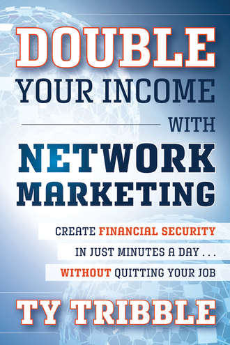 Double Your Income with Network Marketing. Create Financial Security in Just Minutes a Daywithout Quitting Your Job