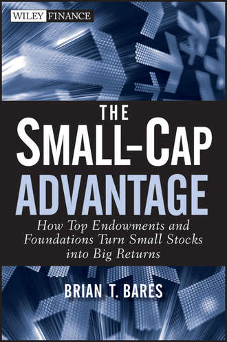 The Small-Cap Advantage. How Top Endowments and Foundations Turn Small Stocks into Big Returns