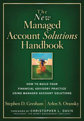 The New Managed Account Solutions Handbook. How to Build Your Financial Advisory Practice Using Managed Account Solutions