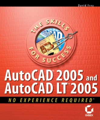 AutoCAD 2005 and AutoCAD LT 2005. No Experience Required