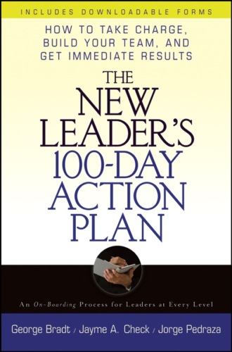 The New Leader's 100-Day Action Plan. How to Take Charge, Build Your Team, and Get Immediate Results