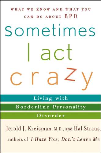 Sometimes I Act Crazy. Living with Borderline Personality Disorder