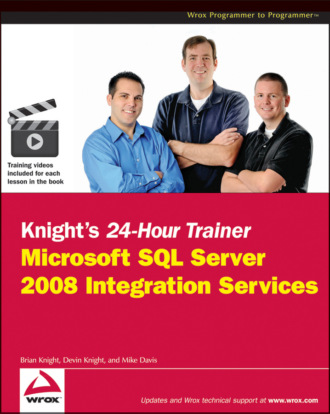Knight's 24-Hour Trainer. Microsoft SQL Server 2008 Integration Services