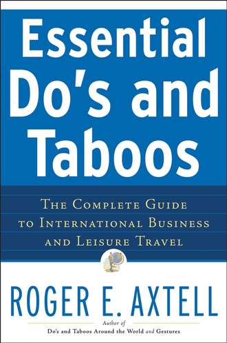 Essential Do's and Taboos. The Complete Guide to International Business and Leisure Travel