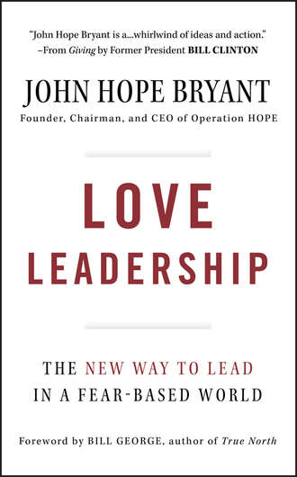 Love Leadership. The New Way to Lead in a Fear-Based World