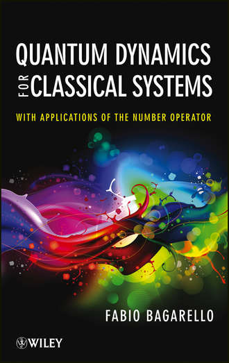 Quantum Dynamics for Classical Systems. With Applications of the Number Operator