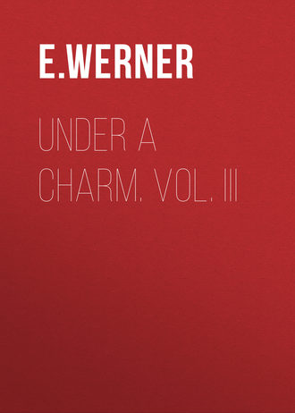 Under a Charm. Vol. III