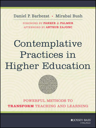 Contemplative Practices in Higher Education. Powerful Methods to Transform Teaching and Learning