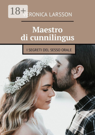 Maestro di cunnilingus. I segreti del sesso orale