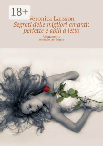 Segreti delle migliori amanti: perfette e abili a letto. Allenamento sessuale per donne