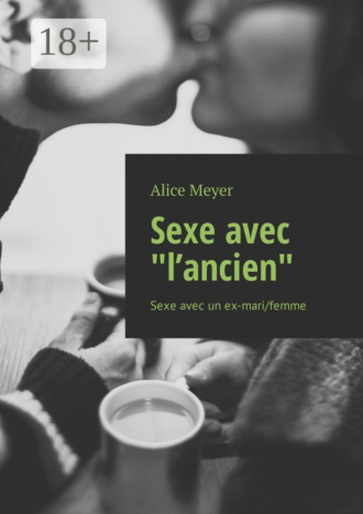 Sexe avec «l’ancien». Sexe avec un ex-mari/femme