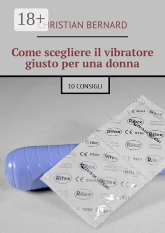 Come scegliere il vibratore giusto per una donna. 10 consigli