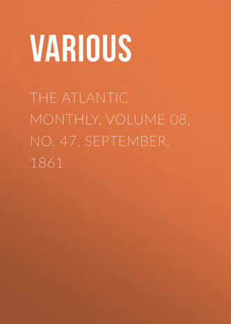 The Atlantic Monthly, Volume 08, No. 47, September, 1861
