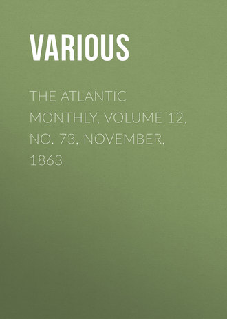 The Atlantic Monthly, Volume 12, No. 73, November, 1863