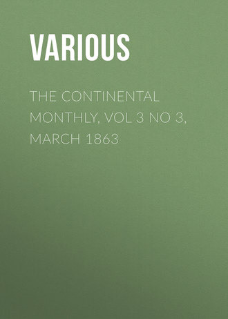 The Continental Monthly, Vol 3 No 3, March 1863