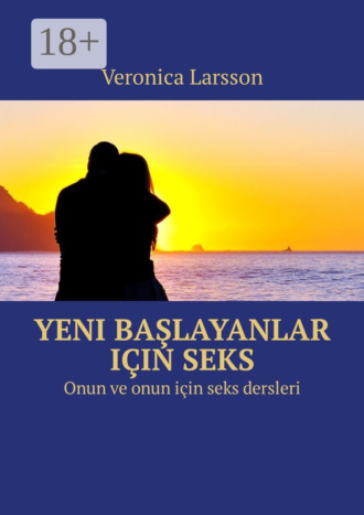 Yeni başlayanlar için seks. Onun ve onun için seks dersleri