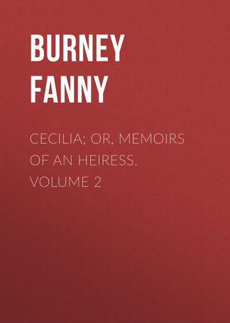 Cecilia; Or, Memoirs of an Heiress. Volume 2