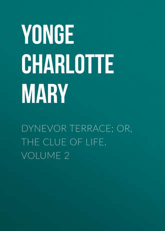 Dynevor Terrace; Or, The Clue of Life. Volume 2
