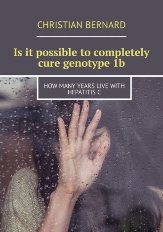 Is it possible to completely cure genotype 1b. How many years live with hepatitis C