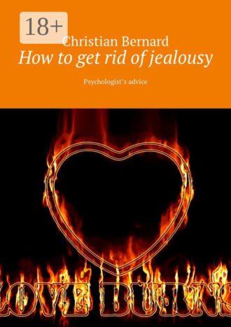 How to get rid of jealousy. Psychologist’s advice
