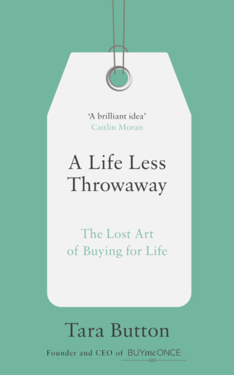 A Life Less Throwaway: The lost art of buying for life