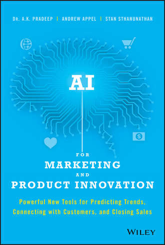 AI for Marketing and Product Innovation. Powerful New Tools for Predicting Trends, Connecting with Customers, and Closing Sales