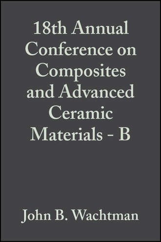 18th Annual Conference on Composites and Advanced Ceramic Materials - B