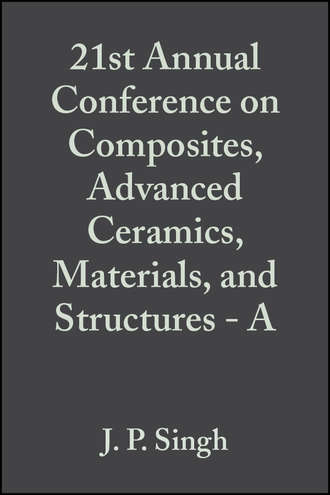 21st Annual Conference on Composites, Advanced Ceramics, Materials, and Structures - A