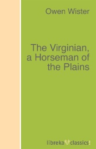 The Virginian, a Horseman of the Plains