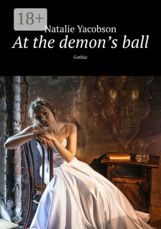 At the demon’s ball. Gothic